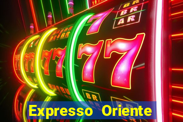 Expresso Oriente rota atual